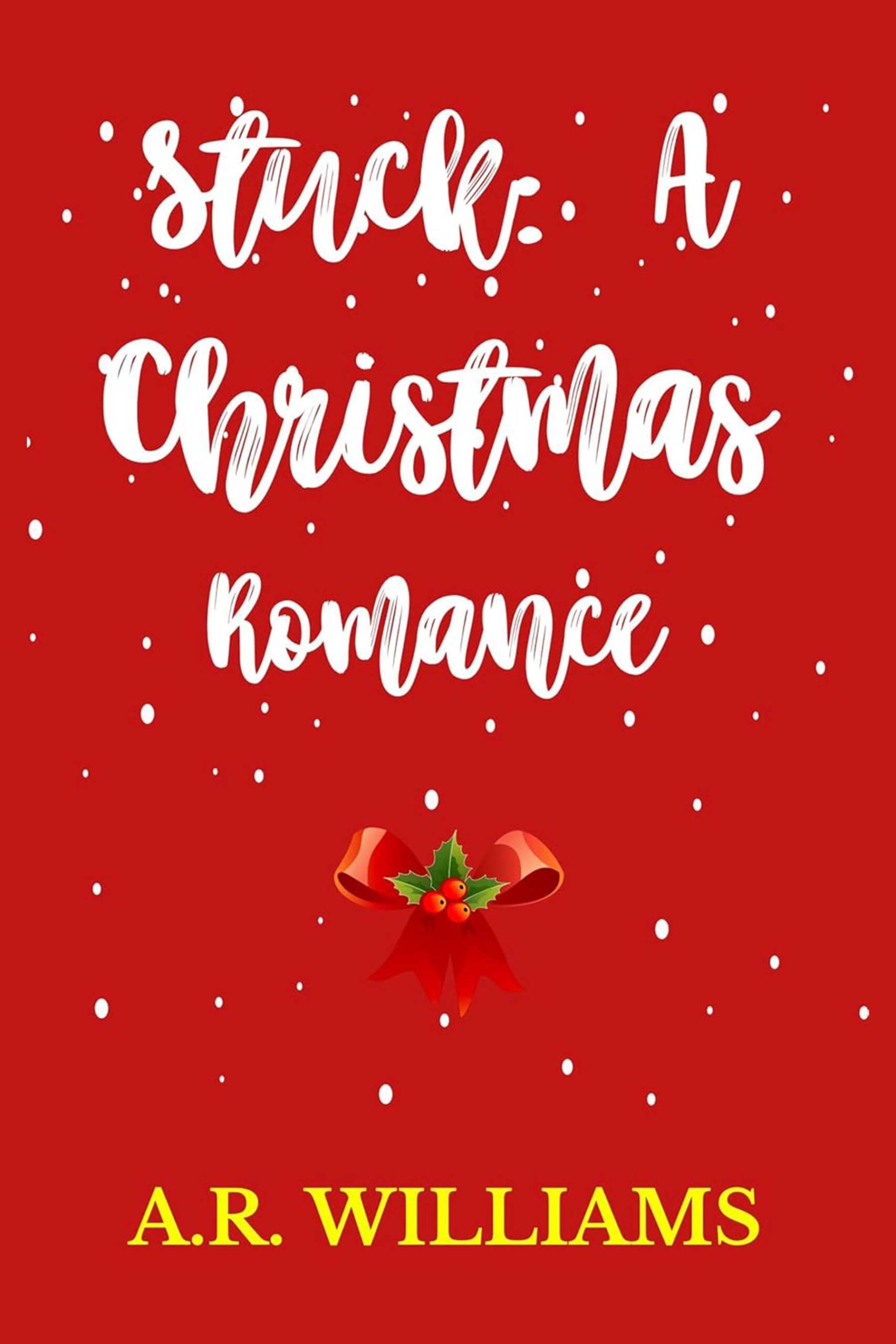 Stuck A Christmas Romance by Author A.R. Williams